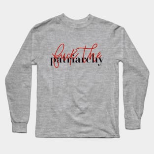 fuck the patriarchy Long Sleeve T-Shirt